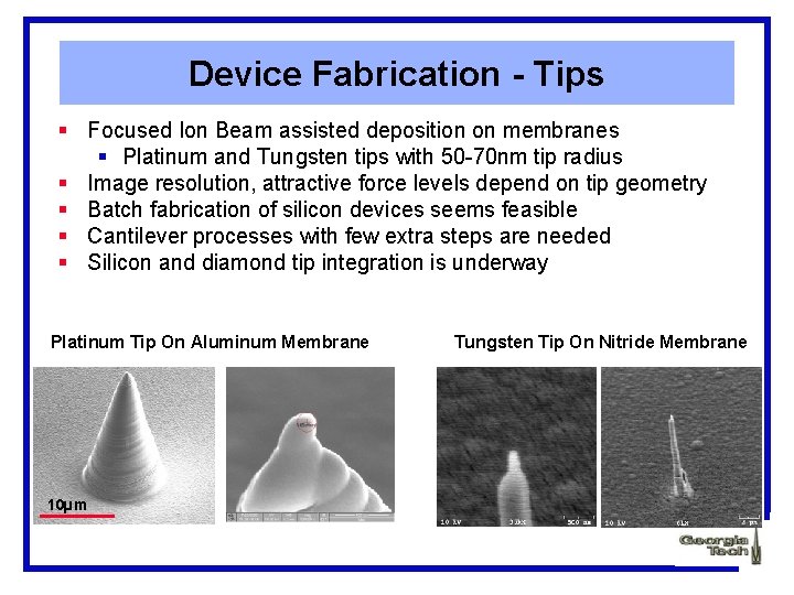 Device Fabrication - Tips § Focused Ion Beam assisted deposition on membranes § Platinum