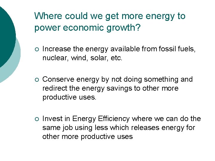 Where could we get more energy to power economic growth? ¡ Increase the energy