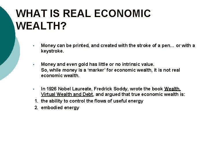 WHAT IS REAL ECONOMIC WEALTH? • Money can be printed, and created with the