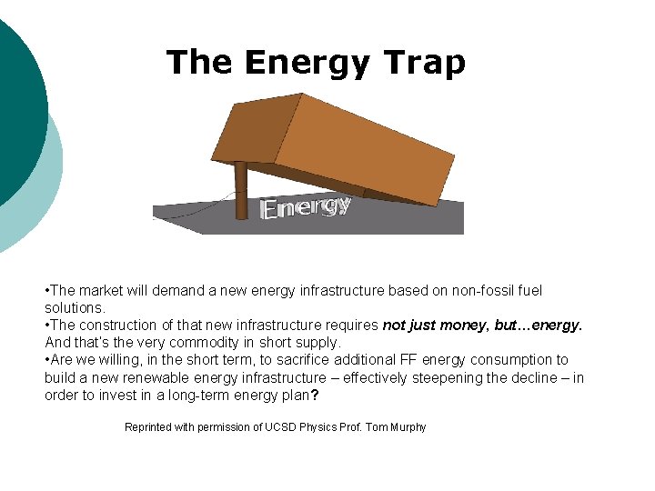 The Energy Trap • The market will demand a new energy infrastructure based on