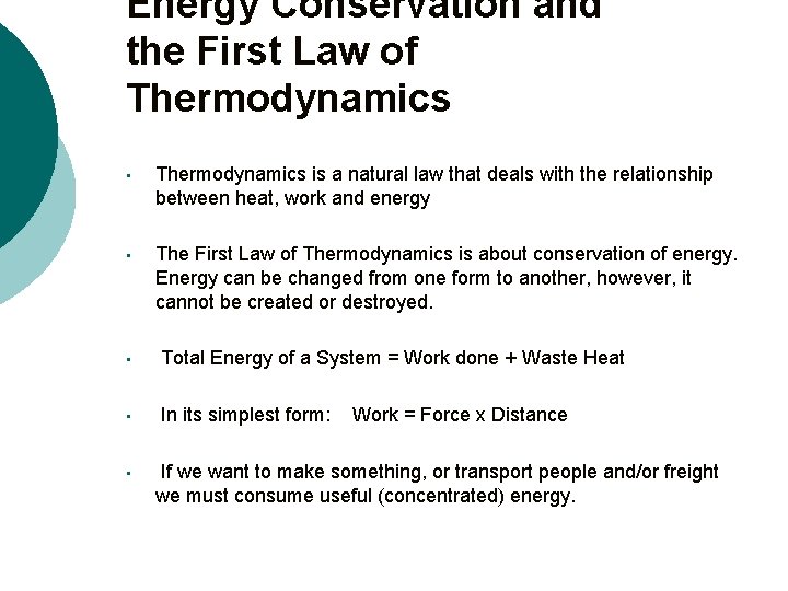 Energy Conservation and the First Law of Thermodynamics • Thermodynamics is a natural law