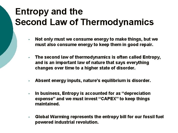 Entropy and the Second Law of Thermodynamics • Not only must we consume energy
