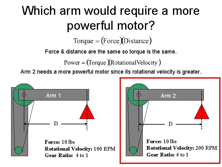 Which arm would require a more powerful motor? Force & distance are the same