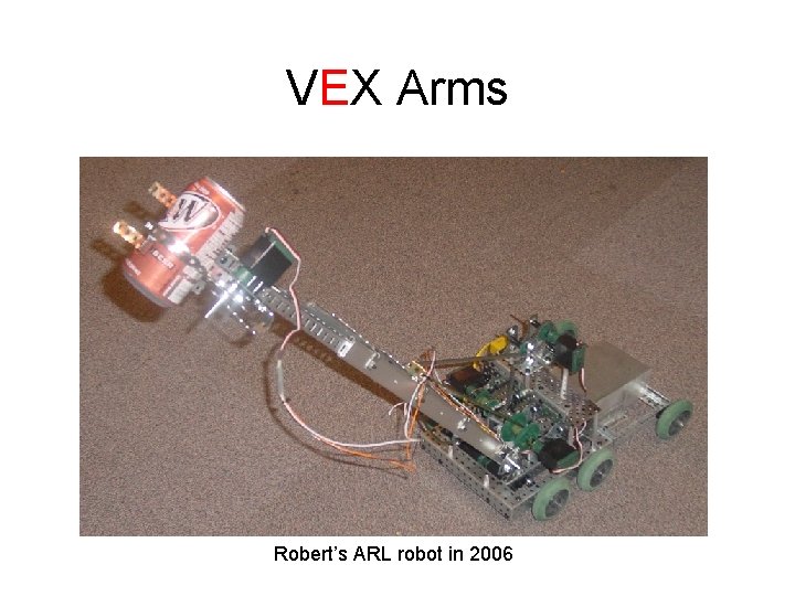 VEX Arms Robert’s ARL robot in 2006 