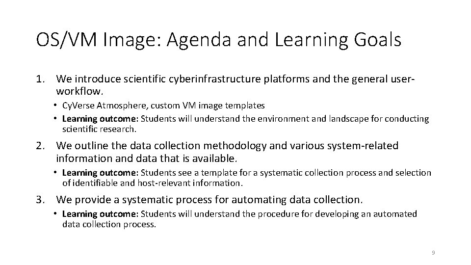 OS/VM Image: Agenda and Learning Goals 1. We introduce scientific cyberinfrastructure platforms and the