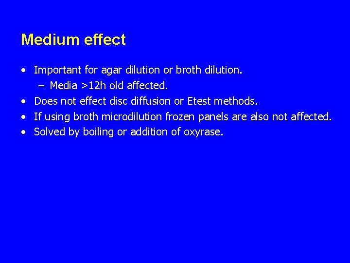 Medium effect • Important for agar dilution or broth dilution. – Media >12 h