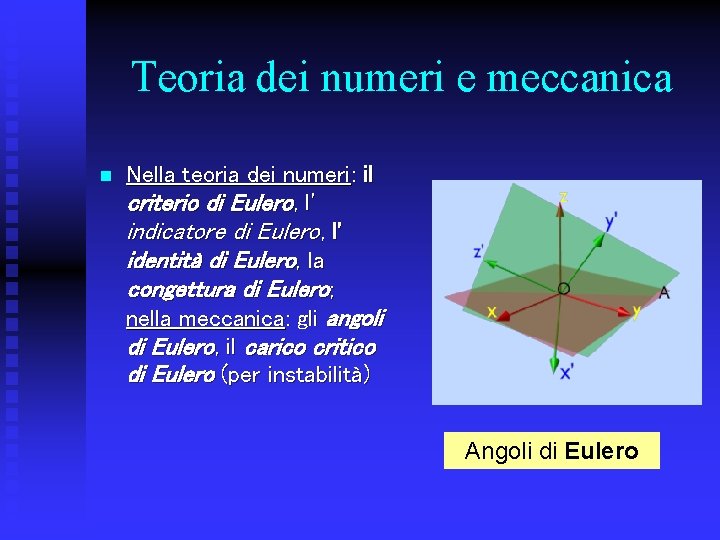 Teoria dei numeri e meccanica n Nella teoria dei numeri: il criterio di Eulero,