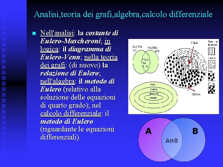 Analisi, teoria dei grafi, algebra, calcolo differenziale n Nell'analisi: la costante di Eulero-Mascheroni; in