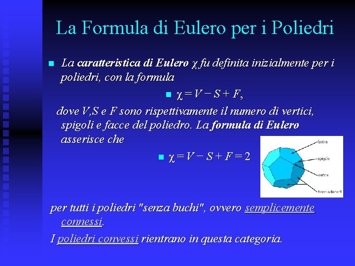 La Formula di Eulero per i Poliedri n La caratteristica di Eulero χ fu