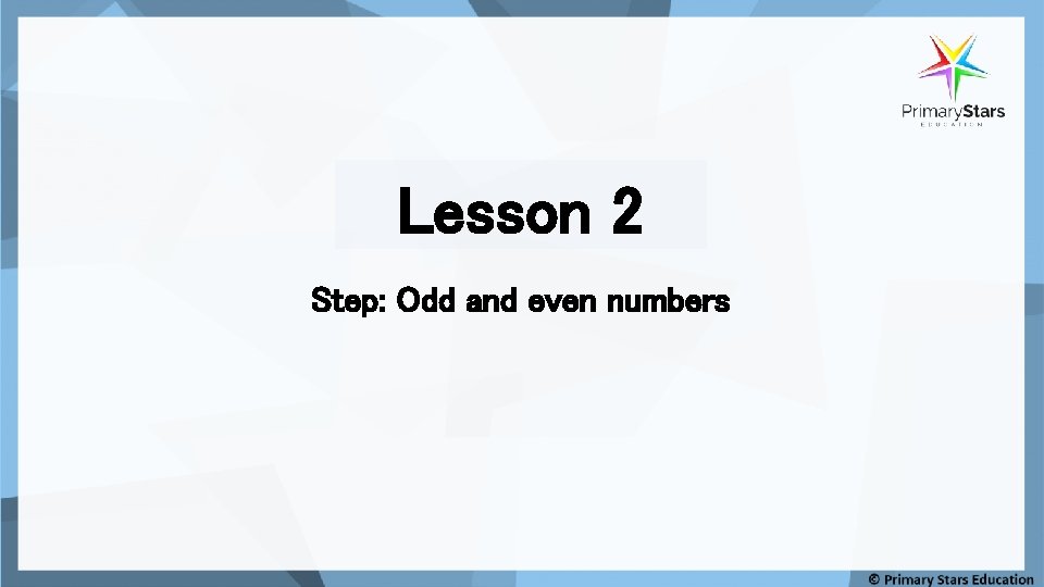 Lesson 2 Step: Odd and even numbers 