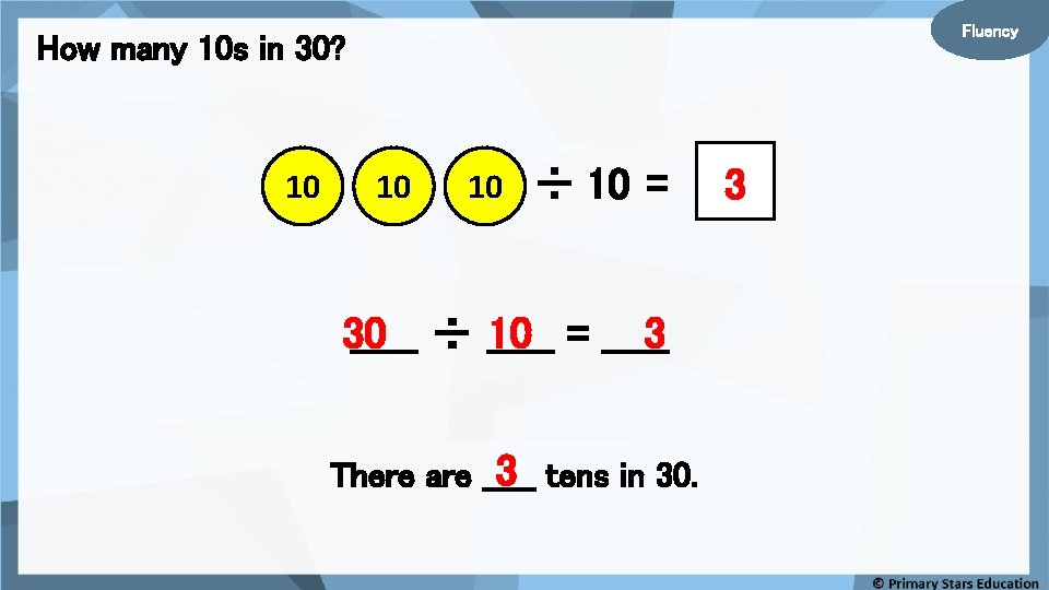 Fluency How many 10 s in 30? 10 10 10 ÷ 10 = _____