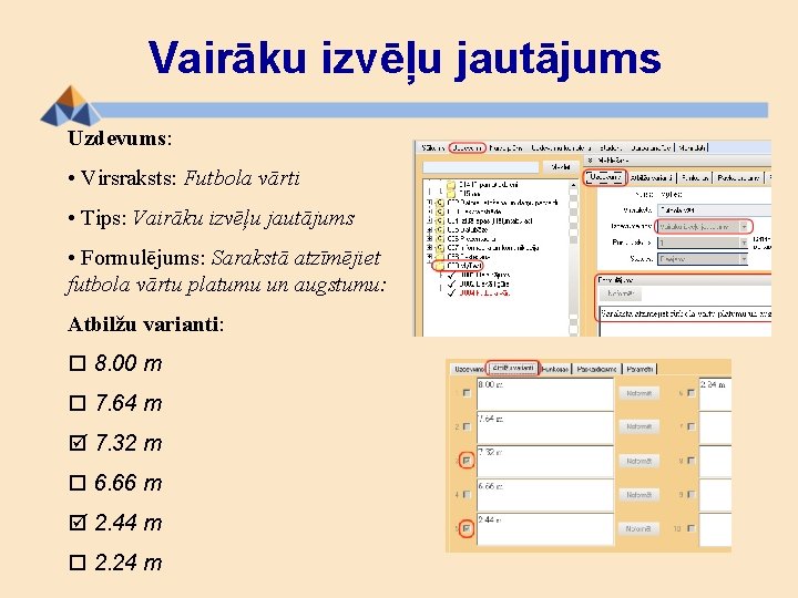 Vairāku izvēļu jautājums Uzdevums: • Virsraksts: Futbola vārti • Tips: Vairāku izvēļu jautājums •