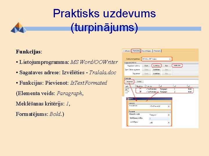 Praktisks uzdevums (turpinājums) Funkcijas: • Lietojumprogramma: MS Word/OOWriter • Sagataves adrese: Izvēlēties - Tralala.