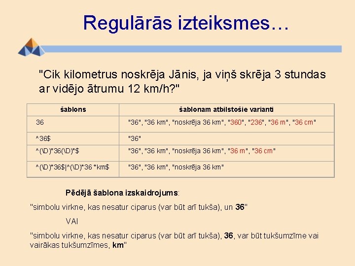 Regulārās izteiksmes… "Cik kilometrus noskrēja Jānis, ja viņš skrēja 3 stundas ar vidējo ātrumu