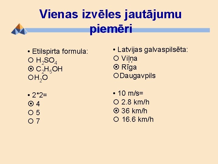 Vienas izvēles jautājumu piemēri • Etilspirta formula: H 2 SO 4 C 2 H