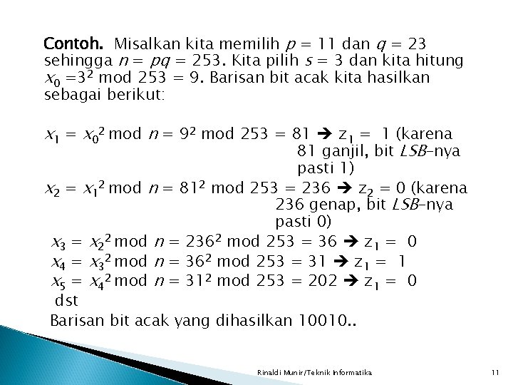 Contoh. Misalkan kita memilih p = 11 dan q = 23 sehingga n =