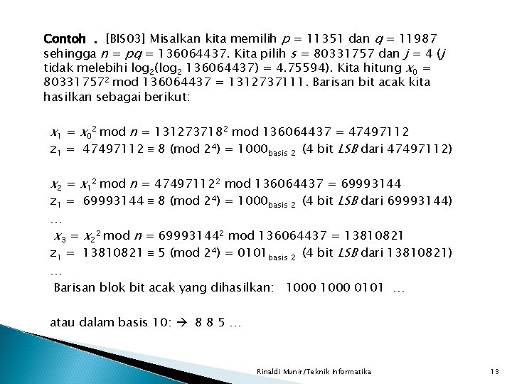 Contoh. [BIS 03] Misalkan kita memilih p = 11351 dan q = 11987 sehingga