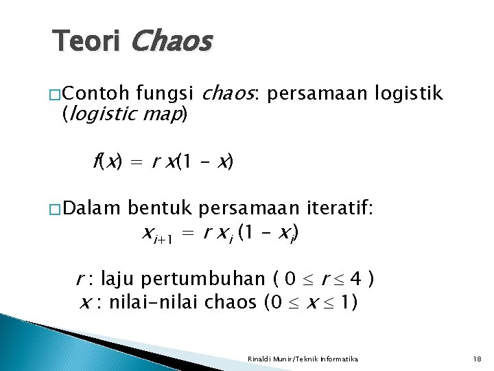 Teori Chaos fungsi chaos: persamaan logistik (logistic map) �Contoh f(x) = r x(1 –