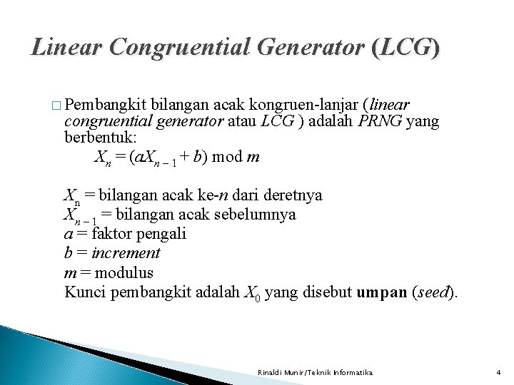 Linear Congruential Generator (LCG) � Pembangkit bilangan acak kongruen-lanjar (linear congruential generator atau LCG