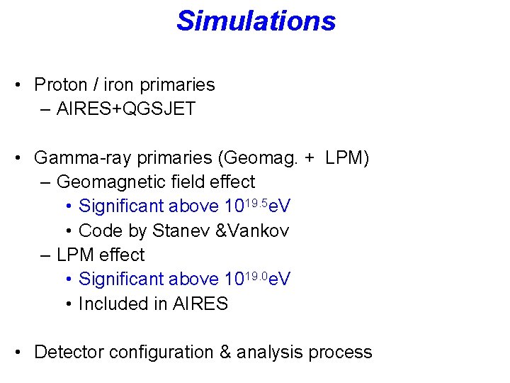 Simulations • Proton / iron primaries – AIRES+QGSJET • Gamma-ray primaries (Geomag. + LPM)