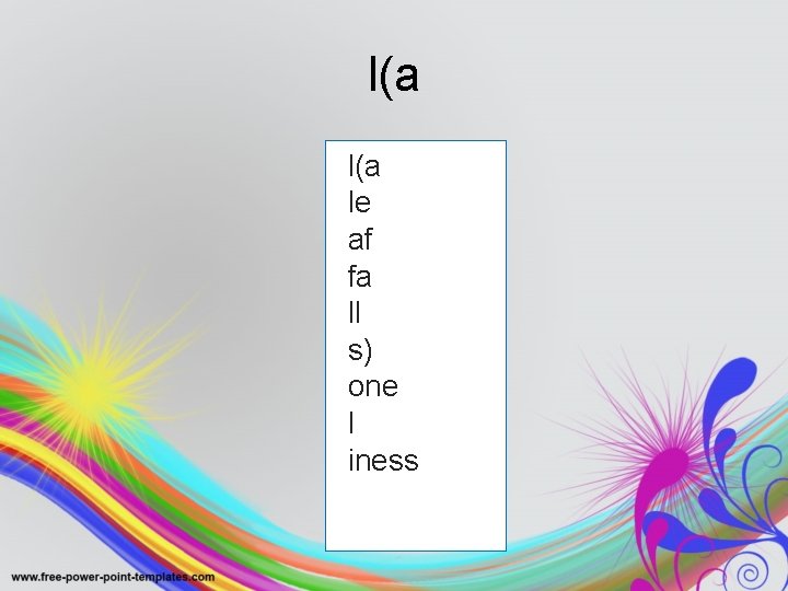 l(a le af fa ll s) one l iness l(a le af fa ll s) one l iness