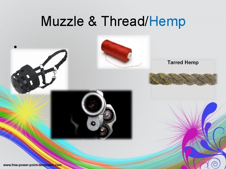 Muzzle & Thread/Hemp • Muzzle & Thread/Hemp •