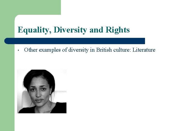Equality, Diversity and Rights • Other examples of diversity in British culture: Literature 