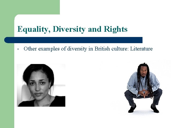 Equality, Diversity and Rights • Other examples of diversity in British culture: Literature 