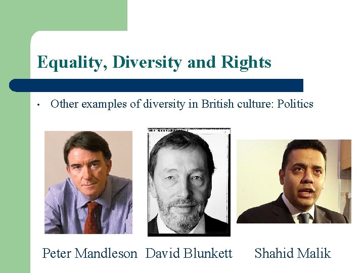 Equality, Diversity and Rights • Other examples of diversity in British culture: Politics Peter