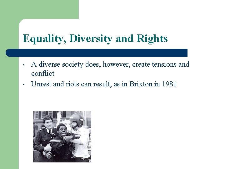 Equality, Diversity and Rights • • A diverse society does, however, create tensions and