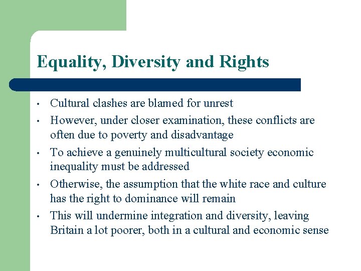Equality, Diversity and Rights • • • Cultural clashes are blamed for unrest However,