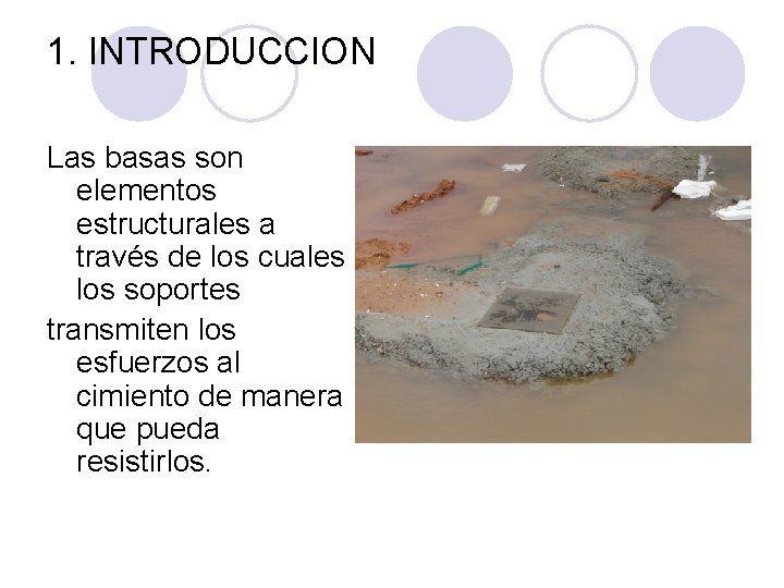 1. INTRODUCCION Las basas son elementos estructurales a través de los cuales los soportes