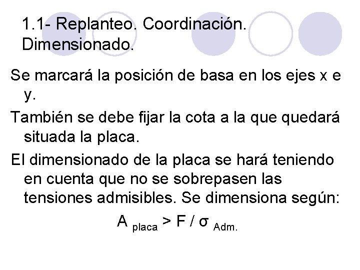 1. 1 - Replanteo. Coordinación. Dimensionado. Se marcará la posición de basa en los