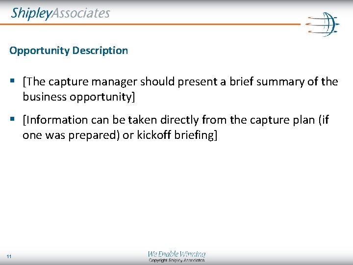 Opportunity Description § [The capture manager should present a brief summary of the business