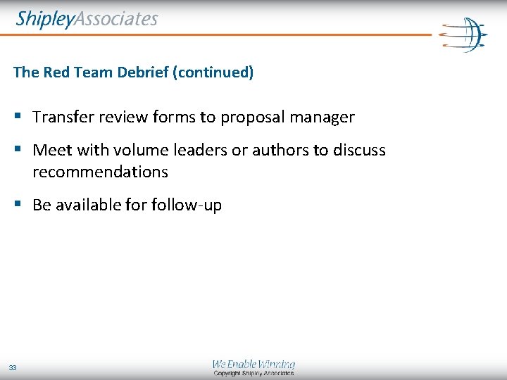 The Red Team Debrief (continued) § Transfer review forms to proposal manager § Meet