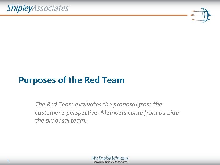 Purposes of the Red Team The Red Team evaluates the proposal from the customer’s