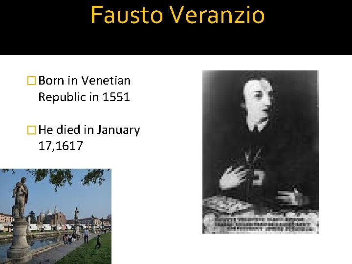 Fausto Veranzio � Born in Venetian Republic in 1551 � He died in January