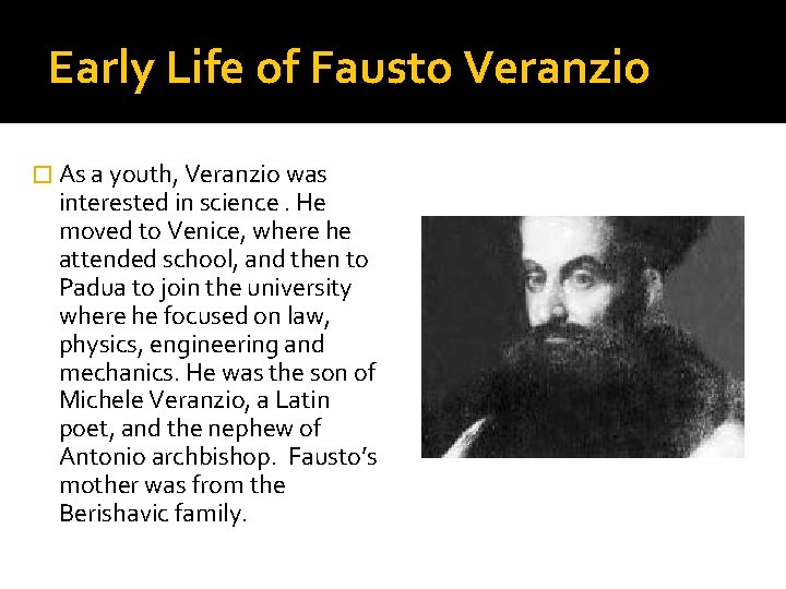 Early Life of Fausto Veranzio � As a youth, Veranzio was interested in science.