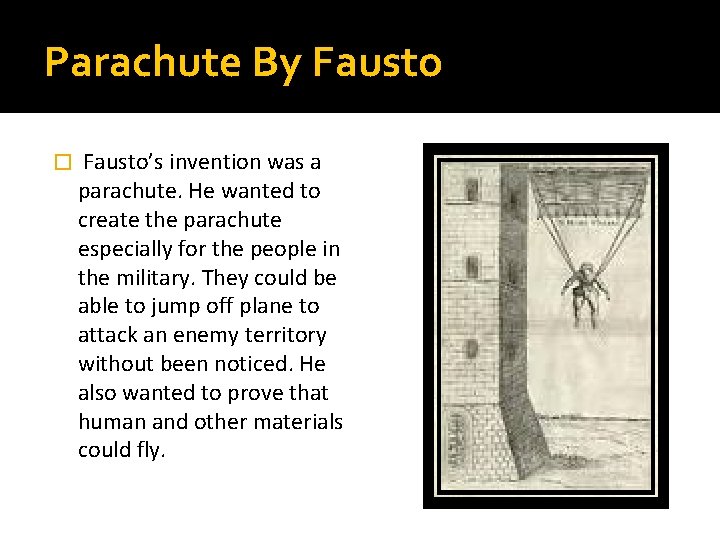 Parachute By Fausto � Fausto’s invention was a parachute. He wanted to create the