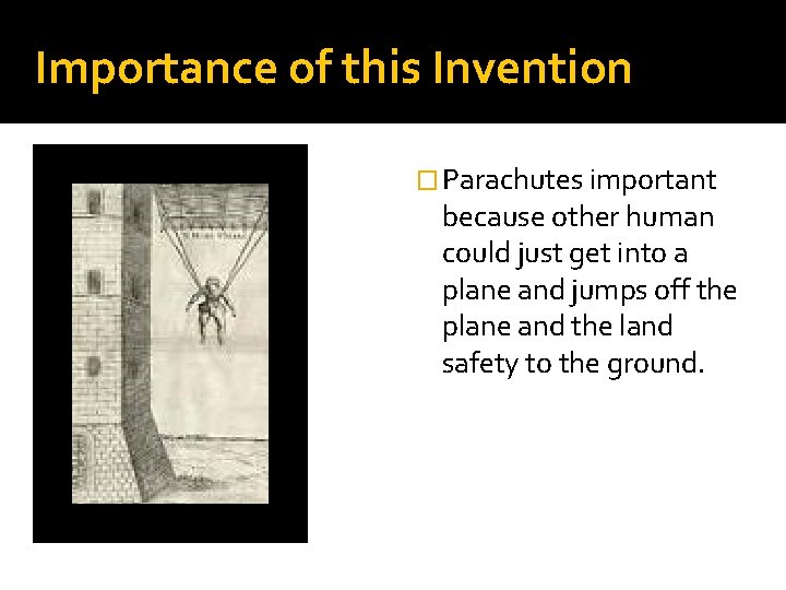 Importance of this Invention � Parachutes important because other human could just get into