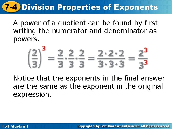 7 -4 Division Properties of Exponents A power of a quotient can be found