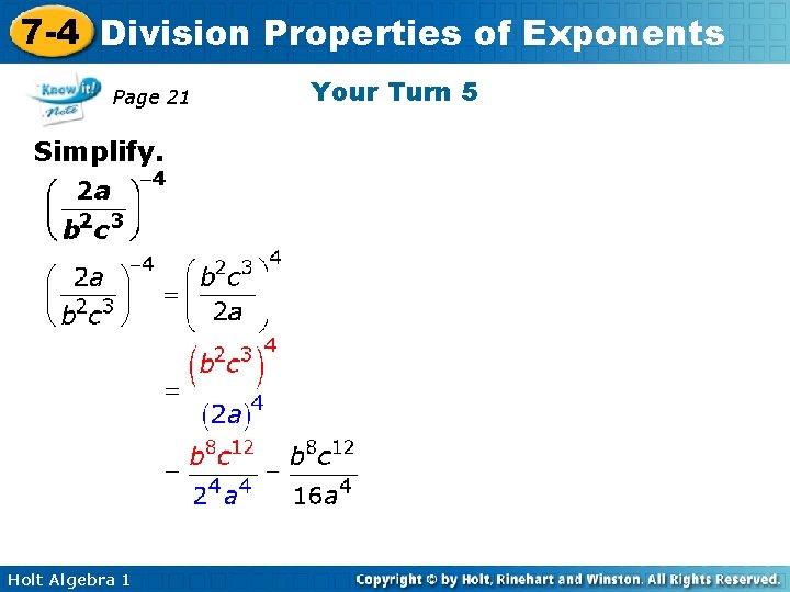 7 -4 Division Properties of Exponents Page 21 Simplify. Holt Algebra 1 Your Turn