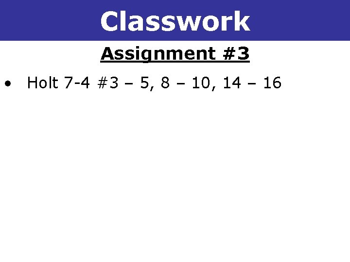 7 -4 Division Properties of Exponents Classwork Assignment #3 • Holt 7 -4 #3
