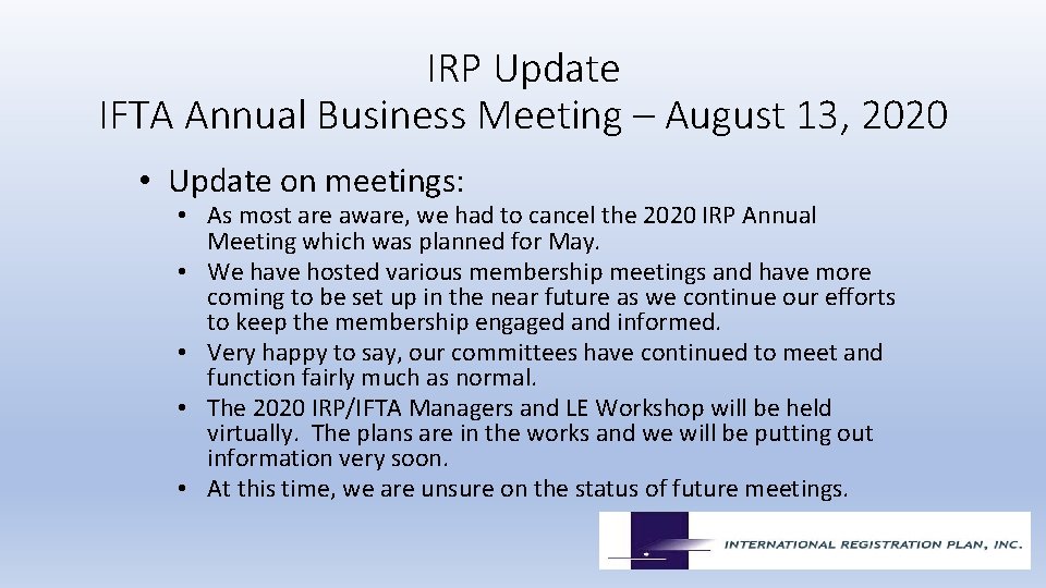 IRP Update IFTA Annual Business Meeting – August 13, 2020 • Update on meetings: IRP Update IFTA Annual Business Meeting – August 13, 2020 • Update on meetings: