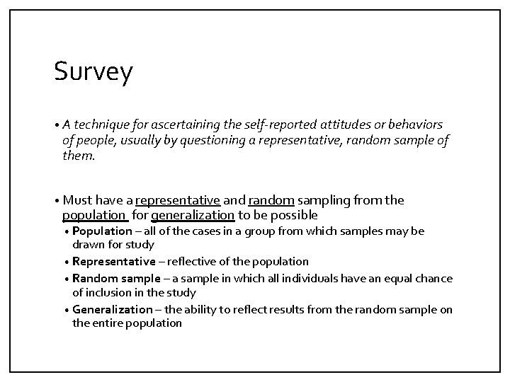 Survey • A technique for ascertaining the self-reported attitudes or behaviors of people, usually