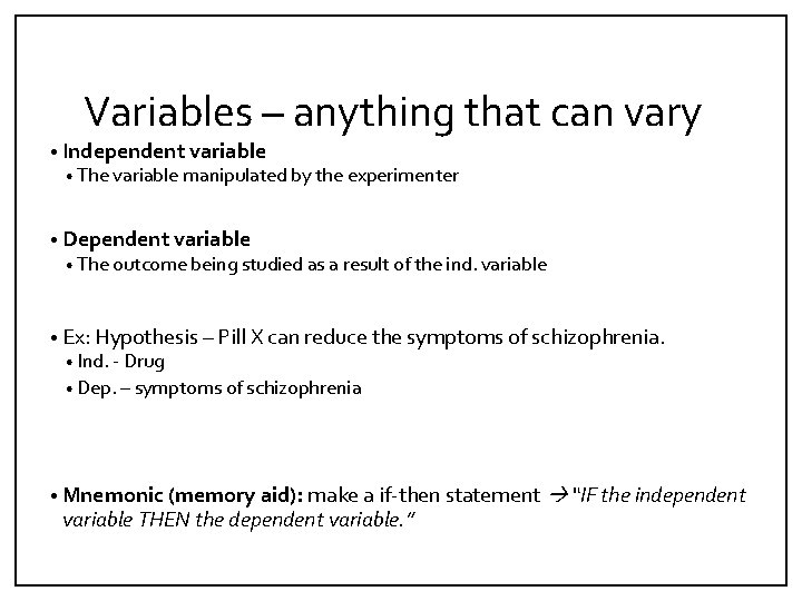 Variables – anything that can vary • Independent variable • The variable manipulated by