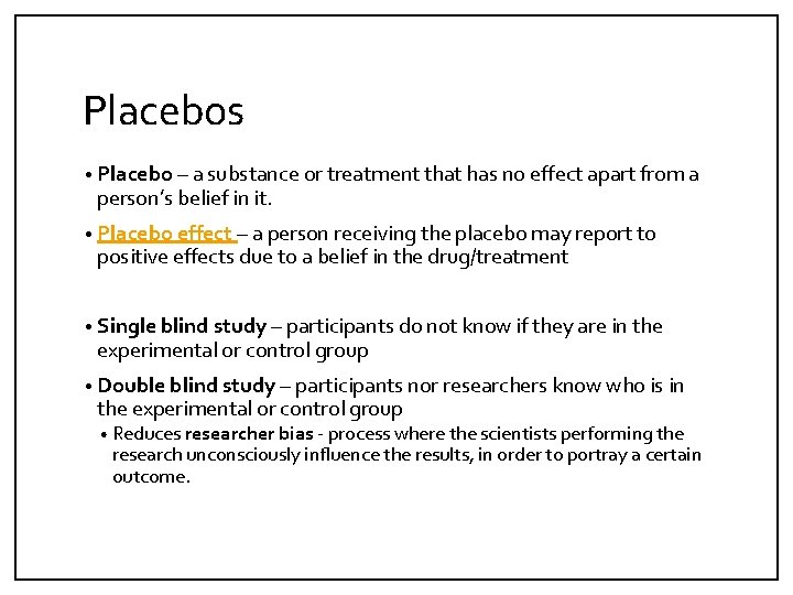 Placebos • Placebo – a substance or treatment that has no effect apart from