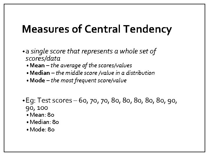 Measures of Central Tendency • a single score that represents a whole set of
