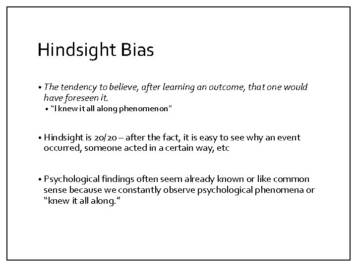 Hindsight Bias • The tendency to believe, after learning an outcome, that one would