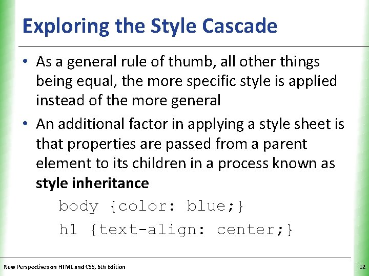 Exploring the Style Cascade XP • As a general rule of thumb, all other